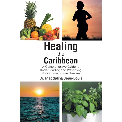 Healing the Caribbean: A Comprehensive Guide to Understanding and Preventing Noncommunicable Diseases