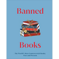 Banned Books: The World's Most Controversial Books, Past and Present