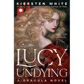 Lucy Undying: A Dracula Novel