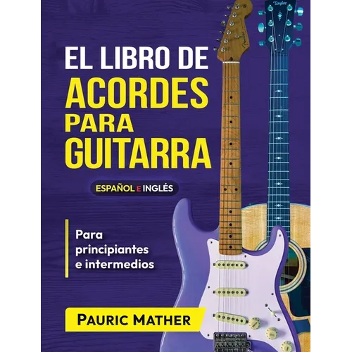 El Libro De Acordes Para Guitarra: Acordes Para Guitarra Acústica Para Principiantes y Improvisadores