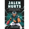 Jalen Hurts: The Inspiring Sorry of What Makes Him One of the Most Dangerous Quarterbacks in Football Today