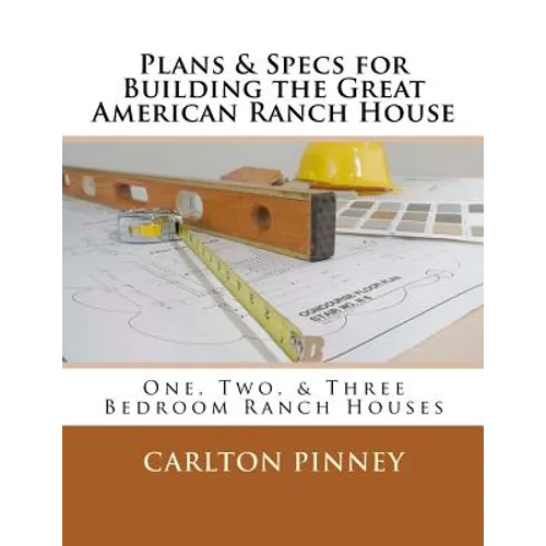 Plans & Specs for Building the Great American Ranch House