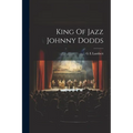 King Of Jazz Johnny Dodds