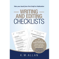 Writing and Editing Checklists: Everything You Need to Take Your Book from First Draft to Publication
