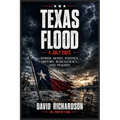 Texas Flood 4 July 2025: Power, Money, Politics, History, Bureaucracy, and Tragedy