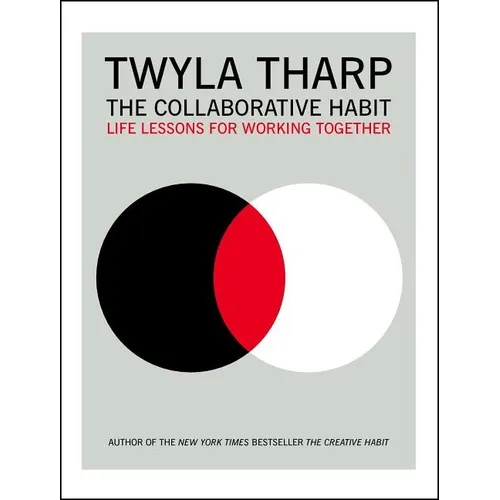 The Collaborative Habit: Life Lessons for Working Together