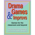 Drama Games and Improvs: Games for the Classroom and Beyond