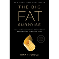 The Big Fat Surprise: Why Butter, Meat and Cheese Belong in a Healthy Diet