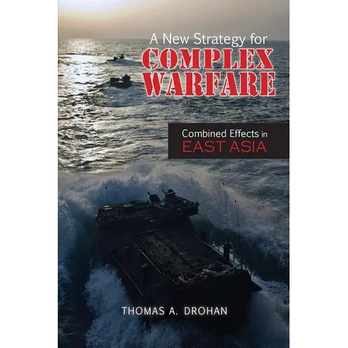 A New Strategy for Complex Warfare: Combined Effects in East Asia