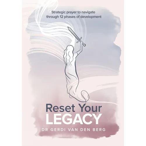 Reset Your Legacy: Strategic prayer to navigate through 12 phases of development