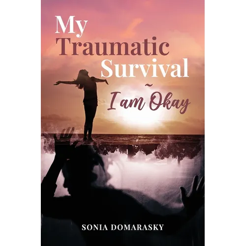 My Traumatic Survival-I Am Okay!