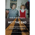 Met the End: An investigation of the past, a daughter's duty to herself.