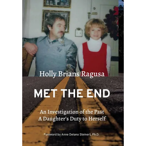 Met the End: An investigation of the past, a daughter's duty to herself.