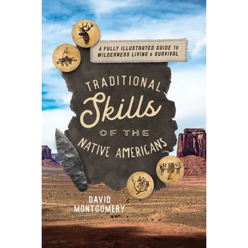 Traditional Skills of the Native Americans: A Fully Illustrated Guide to Wilderness Living and Survival