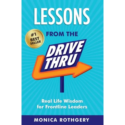 Lessons from the Drive-Thru: Real Life Wisdom for Frontline Leaders