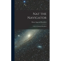 Nat the Navigator: A Life of Nathaniel Bowditch