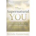 The Supernatural You: Living from the Well of God's Spirit Within You