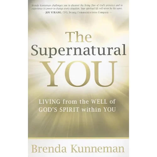 The Supernatural You: Living from the Well of God's Spirit Within You