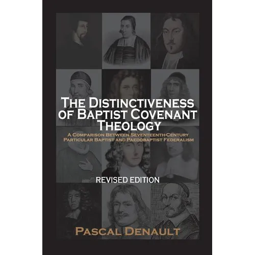 The Distinctiveness of Baptist Covenant Theology: Revised Edition