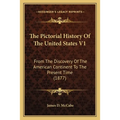 The Pictorial History Of The United States V1: From The Discovery Of The American Continent To The Present Time (1877)