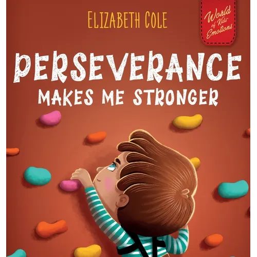 Perseverance Makes Me Stronger: Social Emotional Book for Kids about Self-confidence, Managing Frustration, Self-esteem and Growth Mindset Suitable fo