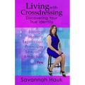 Living with Crossdressing: Discovering Your True Identity