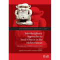 Interdisciplinary Approaches to Small Objects in the Mediterranean: Case studies from Antiquity to medieval times