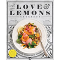The Love and Lemons Cookbook: An Apple-To-Zucchini Celebration of Impromptu Cooking