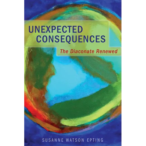 Unexpected Consequences: The Diaconate Renewed