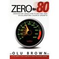 Zero to 80: Innovative Ideas for Planting and Accelerating Church Growth