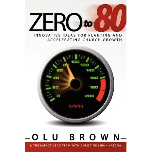 Zero to 80: Innovative Ideas for Planting and Accelerating Church Growth