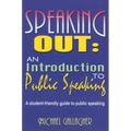 Speaking Out: An Introduction to Public Speaking: A Student-Friendly Guide to Public Speaking