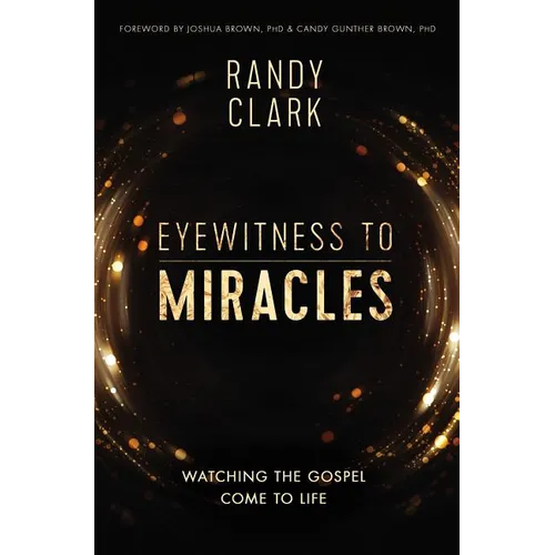 The Eyewitness to Miracles: Watching the Gospel Come to Life