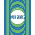 Bach Shapes: Diatonic Sequences for Saxophone from the Music of J.S. Bach