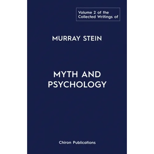 The Collected Writings of Murray Stein: Volume 2: Myth and Psychology