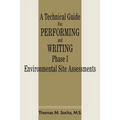 A Technical Guide for Performing and Writing Phase I Environmental Site Assessments