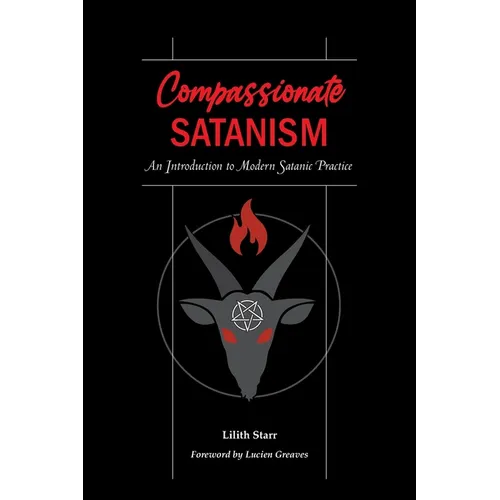 Compassionate Satanism: An Introduction to Modern Satanic Practice