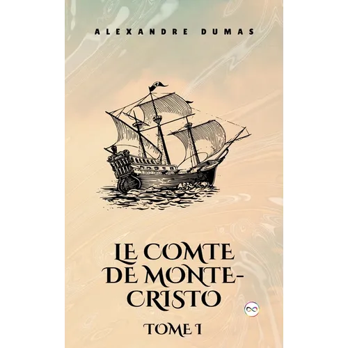 Le Comte de Monte-Cristo, Tome I (French Edition)
