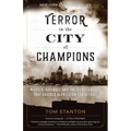 Terror in the City of Champions: Murder, Baseball, and the Secret Society that Shocked Depression-era Detroit