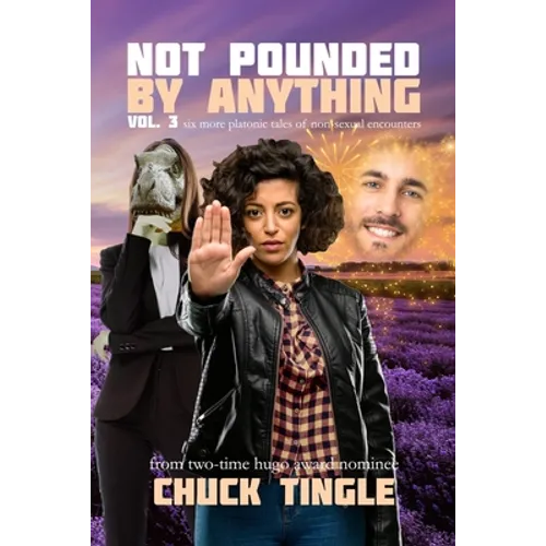 Not Pounded By Anything Vol. 3: Six More Platonic Tales Of Non-Sexual Encounters