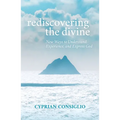 Rediscovering the Divine: New Ways to Understand, Experience, and Express God