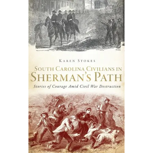 South Carolina Civilians in Sherman's Path: Stories of Courage Amid Civil War Destruction