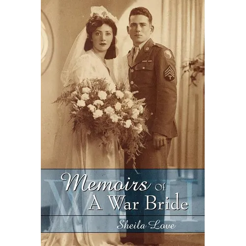 Memoirs Of A War Bride: World War II