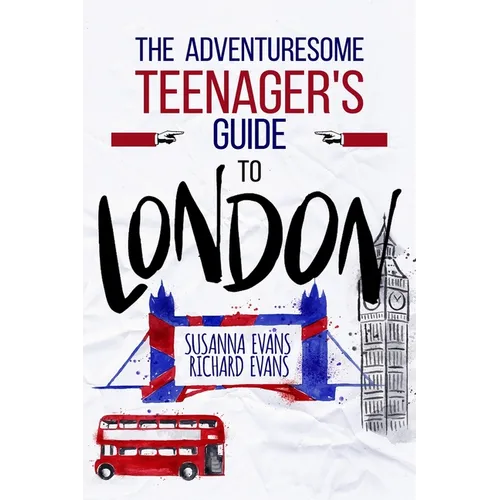 The Adventuresome Teenager's Travel Guide to London