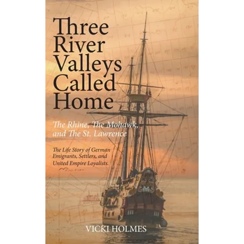 Three River Valleys Called Home: The Rhine, The Mohawk, and The St. Lawrence