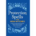 Protection Spells for New Witches: A Guide to Banishing Negative Energy with Essential Spells and Rituals