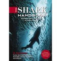 The Shark Handbook: Third Edition: The Essential Guide for Understanding the Sharks of the World