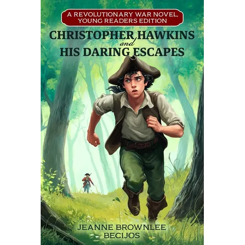 Christopher Hawkins and His Daring Escapes (Young Readers Edition): A Revolutionary War Novel