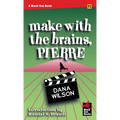 Make With the Brains, Pierre