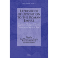 Expressions of Opposition to the Roman Empire: Proceedings of the Sixteenth Workshop of the International Network Impact of Empire (Sevilla, May 22-25
